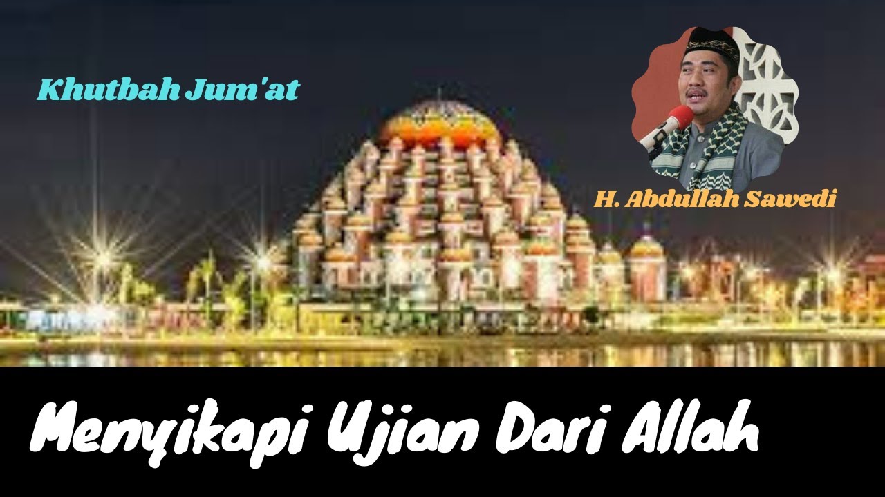 Khutbah Jumat Singkat | Menyikapi Ujian Dari Allah