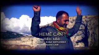 HEME CAN Hedi hedi Gotin: Erdal Söylemez Muzik: Heme Can