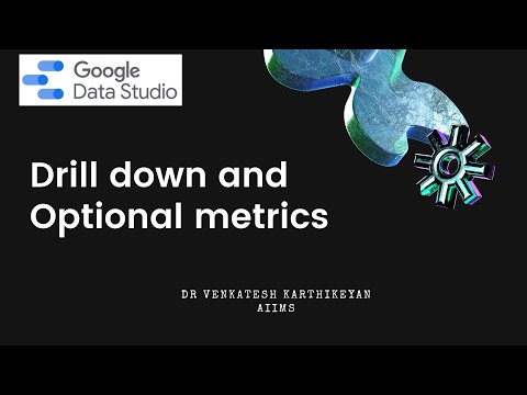 How to use Drill down and optional metrics in Google data studio -HeDaL
