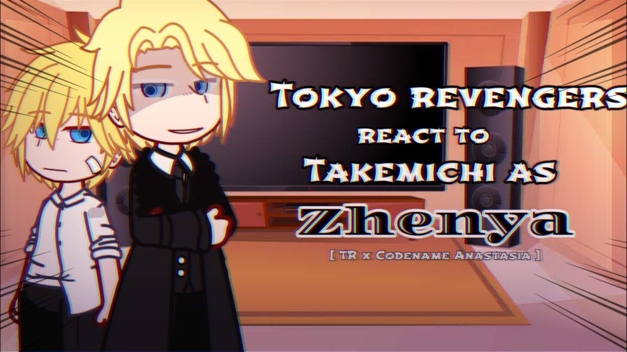 •||Tokyo Revengers (Bonten) react to Takemichi as Zhenya||•2x Speed•|| TR x Codename Anastasia||•