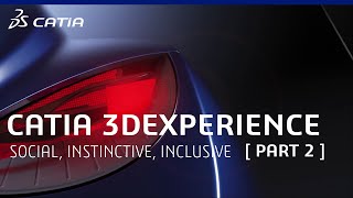CATIA 3DEXPERIENCE Social, Instinctive, Inclusive [PART 2]