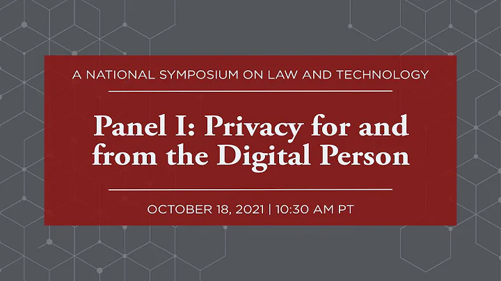 Panel I: Privacy for and from the Digital Person [...