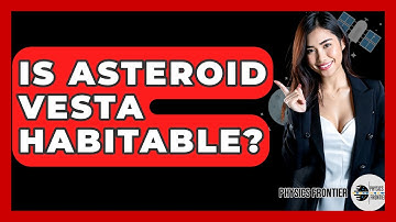 Is Asteroid Vesta Habitable? - Physics Frontier