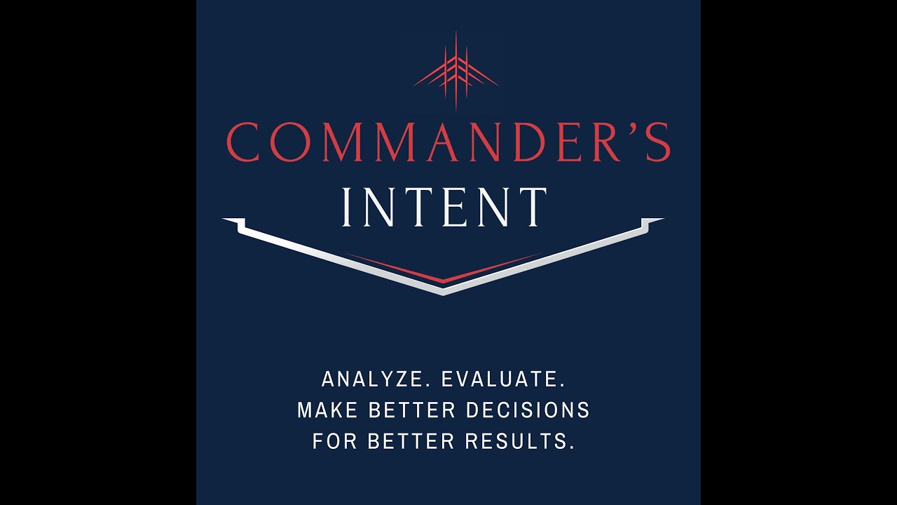 CI   Episode 5 Video What should be the Chief of Staff’s Commander’s Intent Derek Oaks & General Min