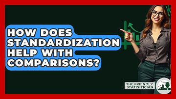 How Does Standardization Help With Comparisons? - The Friendly Statistician