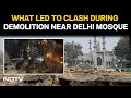 Delhi Mosque Demolition | What Led To Clash During Demolition Near Delhi's Syed Faiz Elahi Mosque