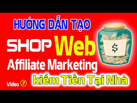 🔴 BÀI 7 - TẠO SHOP WEB AFFILIATE MARKETING KIẾM TIỀN ONLINE TẠI NHÀ WEB WORDPRESS