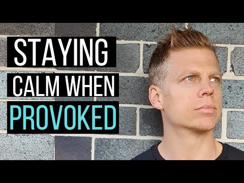 Stay Calm When Provoked