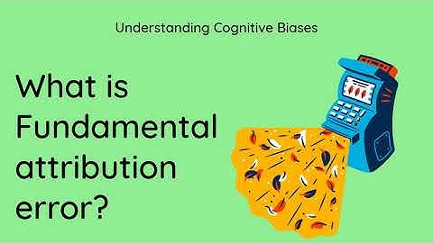What is Fundamental Attribution Error? [Definition and Example] - Understanding Cognitive Biases