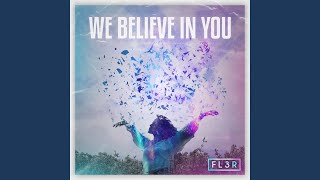 We Believe In You