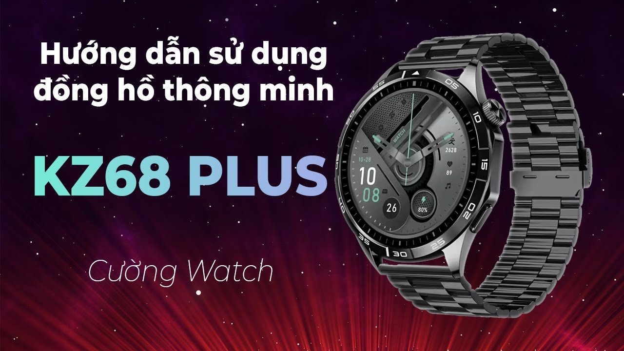 Hướng dẫn sử dụng đồng hồ thông minh KZ68 Plus | Đồng hồ Cường Watch