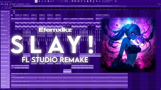 Eternxlkz - SLAY! FL STUDIO TUTORIAL   REMAKE ( FREE FLP )