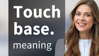 Touch Base: Unraveling the Meaning of this Popular Phrase