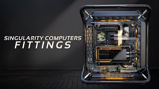 Singularity Computers Fittings