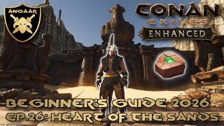 Conan Exiles Enhanced Beginner s Guide 2026 Ep 26 Heart of the Sands