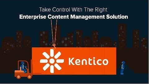 Switch to Right Enterprise Content Management Solution with Kentico