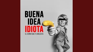 Video thumbnail of "El Señor Que Te Molesta - Buena Idea Idiota"