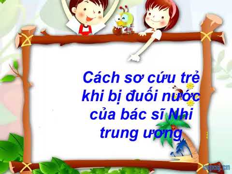 Hướng dẫn sơ cứu trẻ khi bị đuối nước