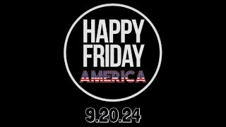 Happy Friday America | 9.20.24