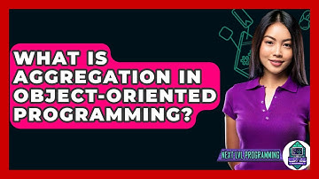 What Is Aggregation In Object-oriented Programming? - Next LVL Programming