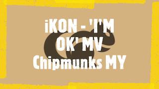 iKON   'I'M OK' MV Chipmunks MY