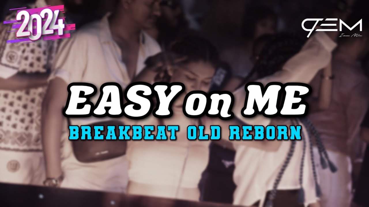 DJ EASY ON ME BREAKBEAT OLD REBORN