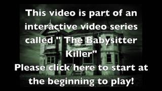 The Babysitter Killer - Halloween Interactive Video!  No to tell kayleigh.