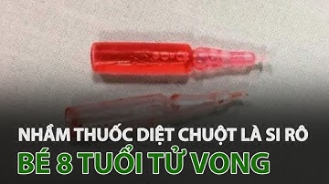 Bé trai 8 tuổi tử vong vì uống nhầm thuốc diệt chuột giống si rô | VTC14