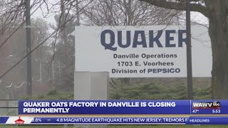 Quaker Oats Factory In Danville Is Closing Permanently