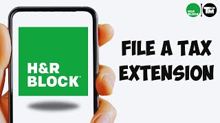 How to File a Tax Extension Using H&R Block Online (2025)