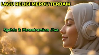 Lagu Islami Menyejukkan Hati ✨ Dengarkan Saat Ingin Tenang 🕌