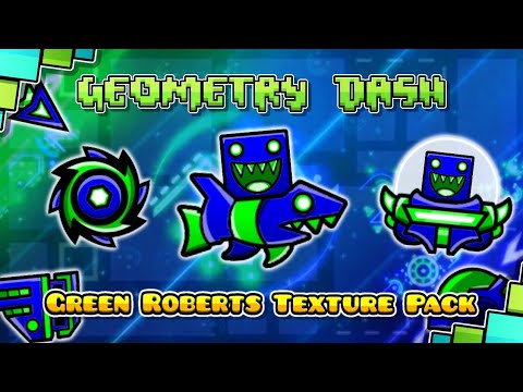 202- Green Roberts Texture Pack By Daniel411Gd - Geometry Dash 2.113 ...