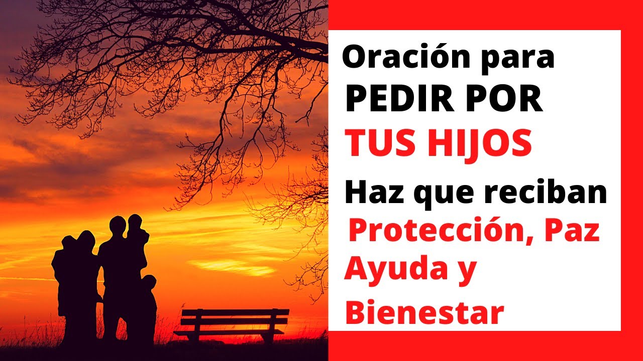 ORACIÓN POR LOS HIJOS PARA DARLES PROTECCIÓN, AYUDA, PAZ Y BIENESTAR 🙏 ...
