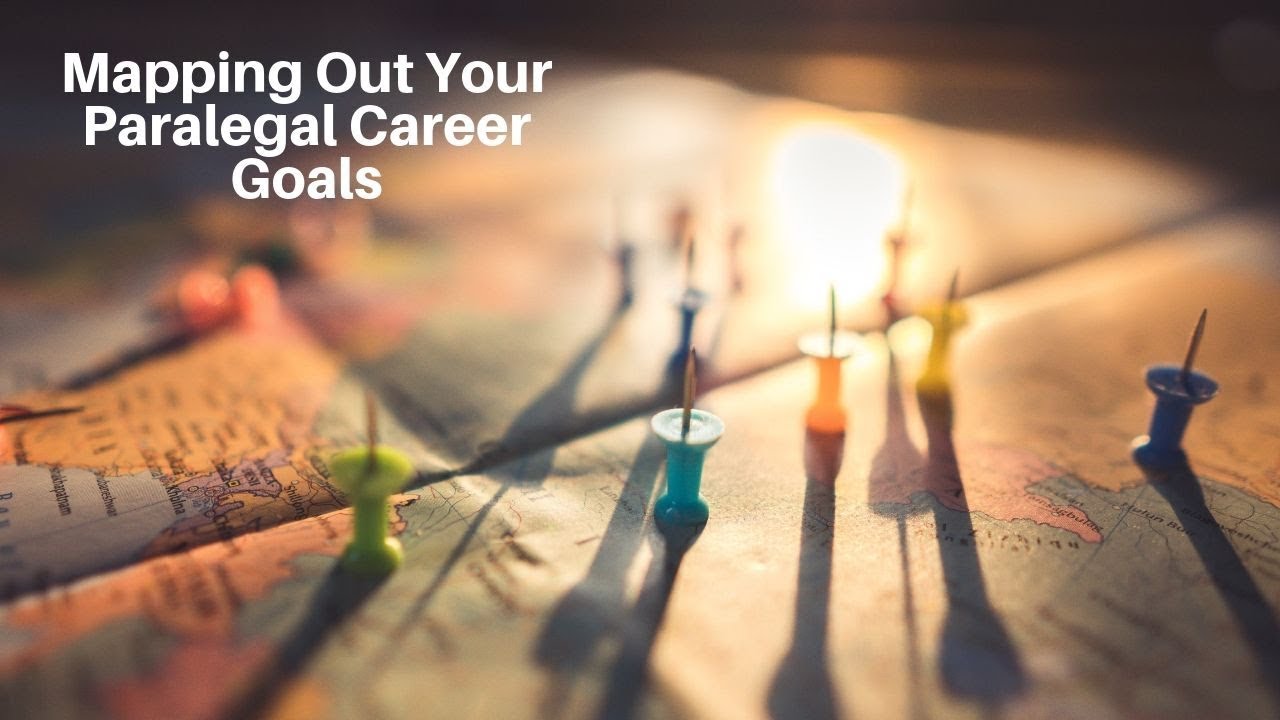 Mapping Out Your Paralegal Career Goals YouTube