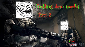 Battlefield 4 Trolling dem Noobs 2 [HD]