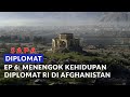 SAPA Diplomat Ep. 6: Menengok Kehidupan Diplomat Indonesia di Afghanistan