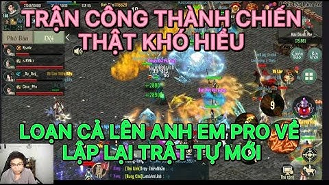 TRẬN CÔNG THÀNH CHIẾN KHÓ HIỂU NHẤT TỪ TRƯỚC ĐẾN NAY TẠI S3 : LOẠN CẢ LÊN TRONG VLTK1 MOBILE