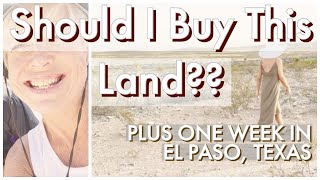 Van Life In El Paso, Texas PLUS Looking At Land To Buy