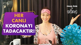 Her Canlı Koronayı Tadacaktır - Pınar Özer Ile Sörç