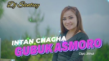 Intan Chacha - Gubuk Asmoro [OFFICIAL] DJ Santuy