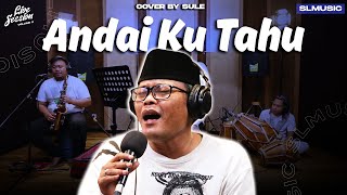 ANDAI KU TAHU - UNGU || COVER BY SULE