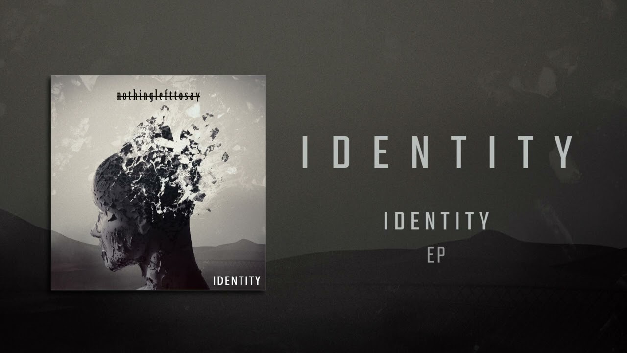 Nothing Left To Say - Identity (Official Audio)