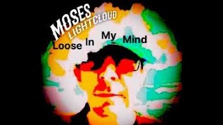 Moses Lightcloud - Loose In My Mind
