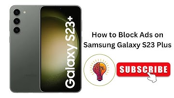 How to Block Ads on Samsung Galaxy S23 Plus - Full Guide!
