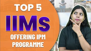 Top 5 IIMs Offering IPM Programme | Best Courses & Career Opportunities in 2023 | SuperGrads