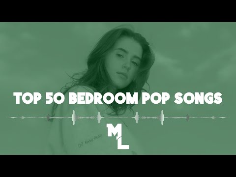 Top 50 Bedroom Pop Songs