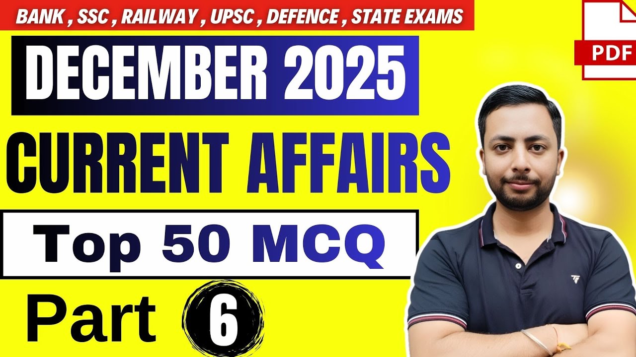 DECEMBER 2025 Current Affairs Superfast Revision Part 6  | For All Exams