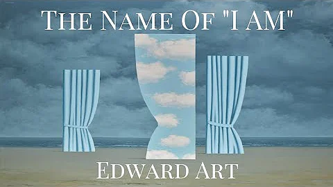 The Name Of "I AM" - Edward Art (Neville Goddard I...