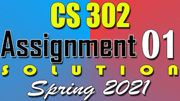 CS302 Assignment 1 Solution Spring 2021 | CS302 Assignment 1 Solution 2021