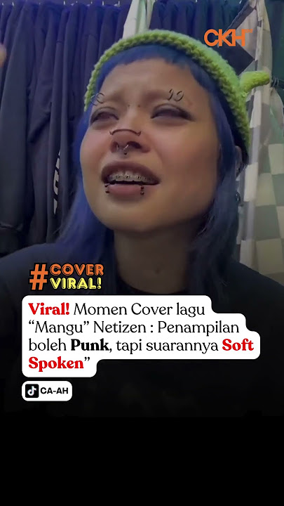 Viral! Momen Cover lagu “Mangu” Netizen : Penampilan boleh Punk, tapi suarannya Soft Spoken” #mangu
